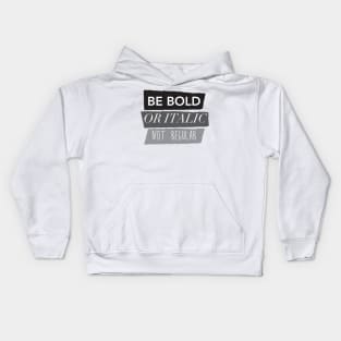 Be Bold Not Regular Kids Hoodie